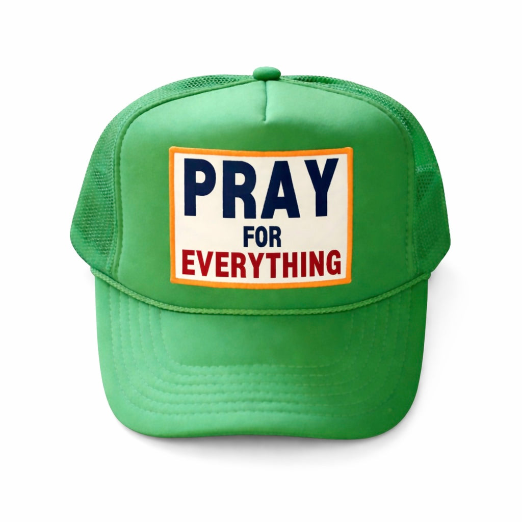 Pray For Everything Trucker - Green